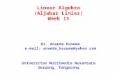 Linear Algebra (Aljabar Linier) Week 13 Universitas Multimedia Nusantara Serpong, Tangerang Dr. Ananda Kusuma e-mail: ananda_kusuma@yahoo.com.