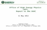 Office of High Energy Physics (HEP) Report to the AAAC Kathleen Turner Office of High Energy Physics (HEP) Office of Science (SC), U.S. Department of Energy.