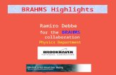 RHIC AGS Users Meeting 12 May BRAHMS Highlights Ramiro Debbe for the BRAHMS collaboration Physics Department.