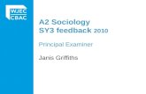 A2 Sociology SY3 feedback 2010 Principal Examiner Janis Griffiths.