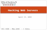 Hacking Web Servers April 15, 2010 MIS 4600 – MBA 5880 - © Abdou Illia.