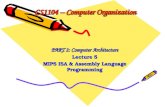CS1104 – Computer Organization PART 2: Computer Architecture Lecture 5 MIPS ISA & Assembly Language Programming.