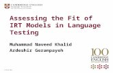 © UCLES 2013 Assessing the Fit of IRT Models in Language Testing Muhammad Naveed Khalid Ardeshir Geranpayeh.