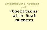 Intermediate Algebra – 1.3 Operations with Real Numbers.