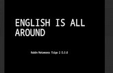 ENGLISH IS ALL AROUND. Rubén Matamoros Trigo 2 E.S.O.