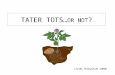 TATER TOTS… OR NOT ? Linda Knewstub 2006. This ppt can be used to help teachers introduce the Tater tots (tissue culture) lab It can also be used to help.