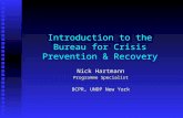 Introduction to the Bureau for Crisis Prevention & Recovery Nick Hartmann Programme Specialist BCPR, UNDP New York.