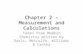 Chapter 2 – Measurement and Calculations Taken from Modern Chemistry written by Davis, Metcalfe, Williams & Castka.
