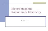 Electromagnetic Radiation & Electricity RTEC 111.