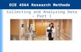 Collecting and Analyzing Data – Part 1 Week 3 Day 1 DIE 4564 Research Methods.