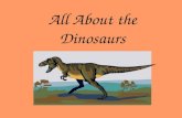 All About the Dinosaurs. 65 million years ago… dinosaurs roamed the earth!