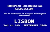 EUROPEAN SOCIOLOGICAL ASSOCIATION The 9 th Conference of European Sociological Association LISBON 2nd to 5th SEPTEMBER 2009.
