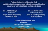 Fatigue behavior of lateritic Soil stabilized with enzyme and effectiveness of flexible pavement with stabilized soil as sub base Dr. I.R.Mithanthaya Dr.