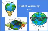 5 Global warming p.272. Objectives Students should learn: that increasing levels of carbon dioxide and methane contribute to global warming that an.