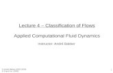 1 Lecture 4 – Classification of Flows Applied Computational Fluid Dynamics Instructor: André Bakker © André Bakker (2002-2005) © Fluent Inc. (2002)