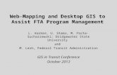 Web-Mapping and Desktop GIS to Assist FTA Program Management L. Harman, U. Shama, M. Pacha-Sucharzewski; Bridgewater State University and M. Lesh, Federal.
