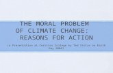 THE MORAL PROBLEM OF CLIMATE CHANGE: REASONS FOR ACTION (a Presentation at Cerritos College by Ted Stolze on Earth Day 2008)