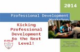 Professional Development Workshop 2014 Chapter Leader Training NMA...THE Leadership Development Organization Kicking Professional Development to the Next.