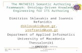 KES 2011, Sep 13th 2011 “The MATHESIS Semantic Authoring Framework", D.Sklavakis & I. Refanidis 1 The MATHESIS Semantic Authoring Framework: Ontology-Driven.