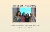 Watson Academy Comprehensive Program Review July 25, 2014 1.