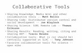 Collaborative Tools Sharing Knowledge: Media Wiki and other collaborative tools -- Matt Bellis Sharing Code: Distributed version control and social development.