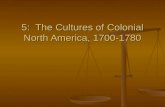 5: The Cultures of Colonial North America, 1700-1780.