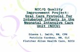 NIC/Q Quality Improvement Project: Oral Care Protocol for Intubated Infants in the Neonatal Intensive Care Unit (NICU) Dianne L. Smith, RN, CPN Patricia.