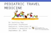 PEDIATRIC TRAVEL MEDICINE Dr Suchitra Rao Assistant Professor Pediatric Infectious Diseases Children's Hospital Colorado September 25, 2014.