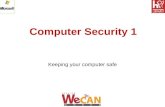 Computer Security 1 Keeping your computer safe. Computer Security 1 Computer Security 1 includes two lessons: ï‚§ Lesson 1: An overview of computer security