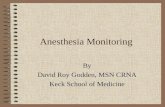 Anesthesia Monitoring By David Roy Godden, MSN CRNA Keck School of Medicine.