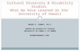 MEGAN A. CONWAY, PH.D. CENTER ON DISABILITY STUDIES UNIVERSITY OF HAWAI‘I AT MĀNOA MCONWAY@HAWAII.EDU Cultural Diversity & Disability Studies What We Have.