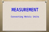 MEASUREMENT Converting Metric Units. Many people need to convert Metric Units as part of their job. People such as Tradesmen, Engineers, Scientists, Construction.