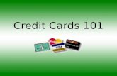 Credit Cards 101. Today’s Presentation $ Introduction $ Credit card basics and terminology $ Obtaining a credit card $ Extra information for you $ How.