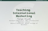 Teaching International Marketing Tunga Kiyak Outreach Specialist, MSU International Business Center Adjunct Professor, Broad College of Business.