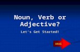 Noun, Verb or Adjective? Let’s Get Started! next.