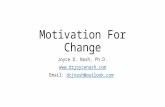 Motivation For Change Joyce D. Nash, Ph.D.  Email: drjnash@outlook.comdrjnash@outlook.com.