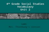 4 th Grade Social Studies Vocabulary Unit 2 SAMS Mrs. Thornburg’s version.