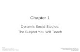 Chapter 1 Dynamic Social Studies: The Subject You Will Teach Maxim Dynamic Social Studies for Constructivist Classrooms, 8 th Edition Copyright ©2006 by.