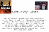 Opportunity Costs All economic questions and problems arise from scarcity. Economics assumes people do not have the resources do satisfy all of their wants.