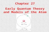 Chapter 27 Early Quantum Theory and Models of the Atom.