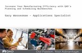 Increase Your Manufacturing Efficiency with QAD’s Planning and Scheduling Workbenches Gary Wasserman – Applications Specialist.