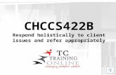 CHCCS422B Respond holistically to client issues and refer appropriately.