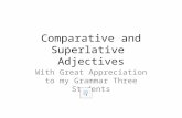 Comparative and Superlative Adjectives With Great Appreciation to my Grammar Three Students.