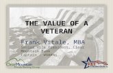 THE VALUE OF A VETERAN Frank Vitale, MBA Senior Vice President, Clear Mountain Bank Captain - WVARNG.