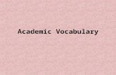Academic Vocabulary. If your goal is to read academic writing (college textbooks, etc) and write academic papers (essays, etc), you can save yourself.