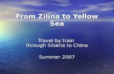 From Zilina to Yellow Sea Travel by train through Siberia to China Summer 2007.