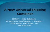 CONTACT: Eric Schubert VP Business Development / Founder TransGlobal Container, LLC 734-929-7129.