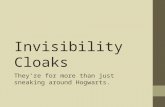 Invisibility Cloaks They’re for more than just sneaking around Hogwarts.