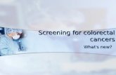 Screening for colorectal cancers What ’ s new?. Screening Routine examination of asymptomatic population of a disease Routine examination of asymptomatic.