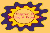 Chapter 23 Pricing & Promotion. Promotion Promotion as a Marketing tool –An important responsibility of business is to provide appropriate information.